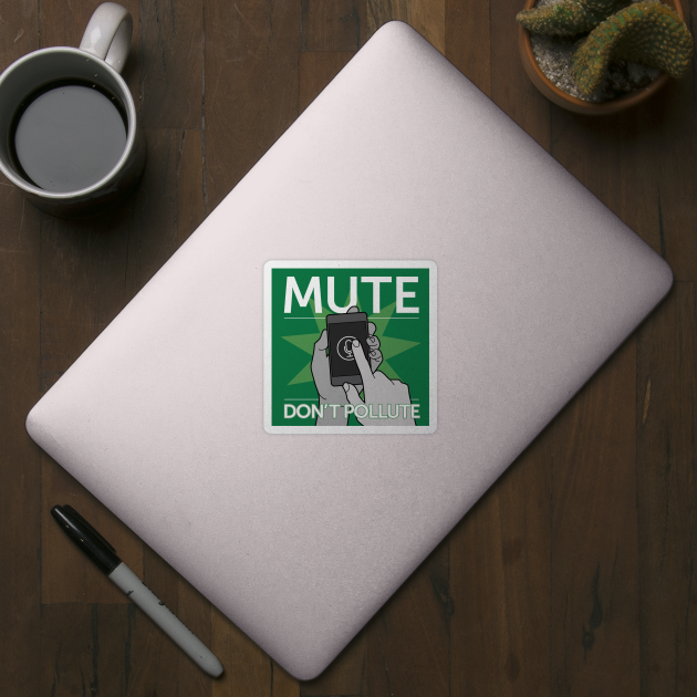 Mute — Don't Pollute by daftporter